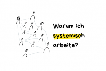 Auf dem Bild steht "Warum ich systemisch arbeite? und daneben ist ein Bild von einem System - Systemisch arbeiten